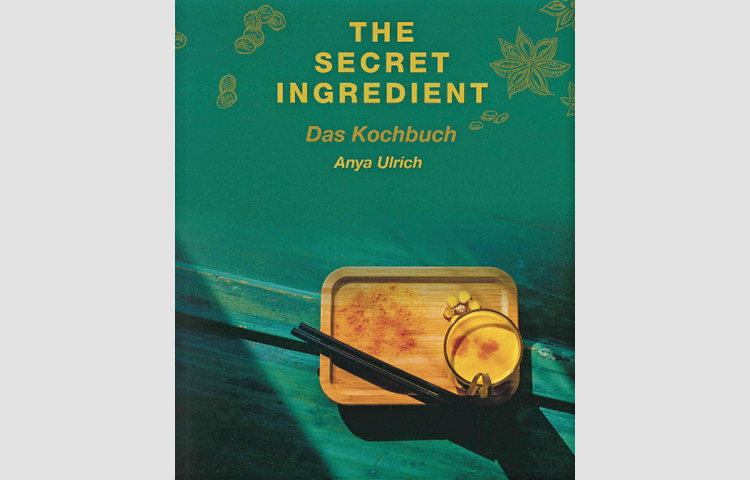 Rezepte aus aller Welt: «The Secret Ingredient» von Anya Ulrich
